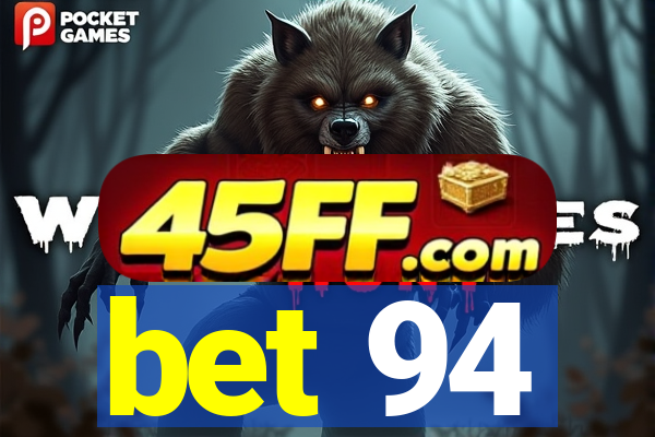 bet 94